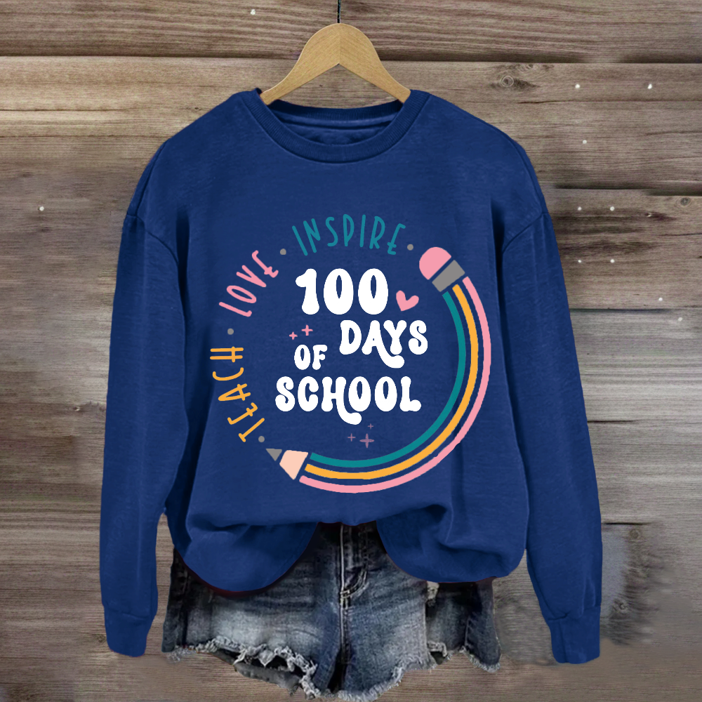 100 Days of School Teach Love Inspire Sweatshirt