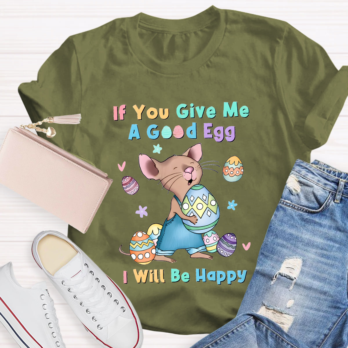 If You Give Me A Good Egg I Will Be Happy T-Shirt