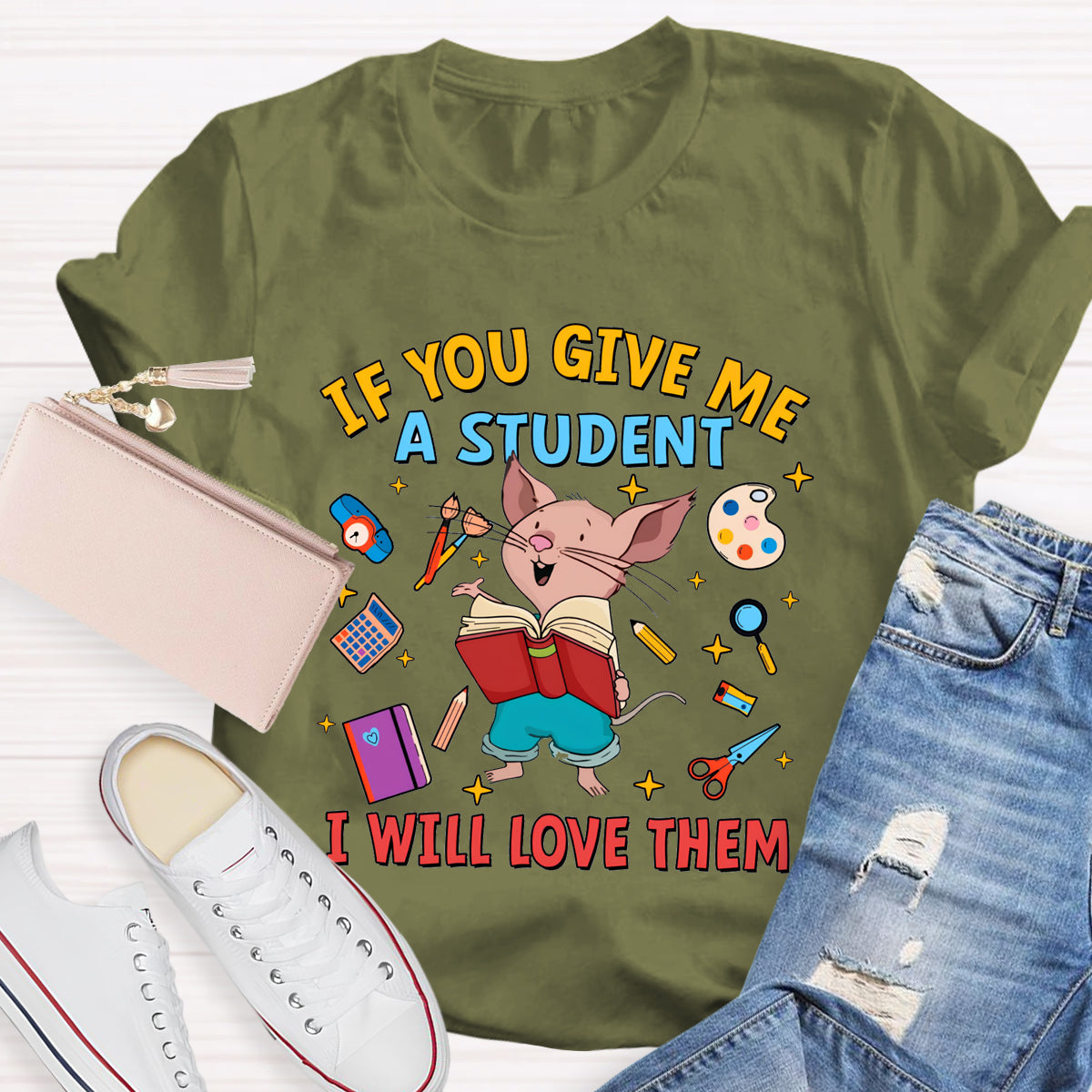 If You Give Me A Student I Will Love Them T-Shirt