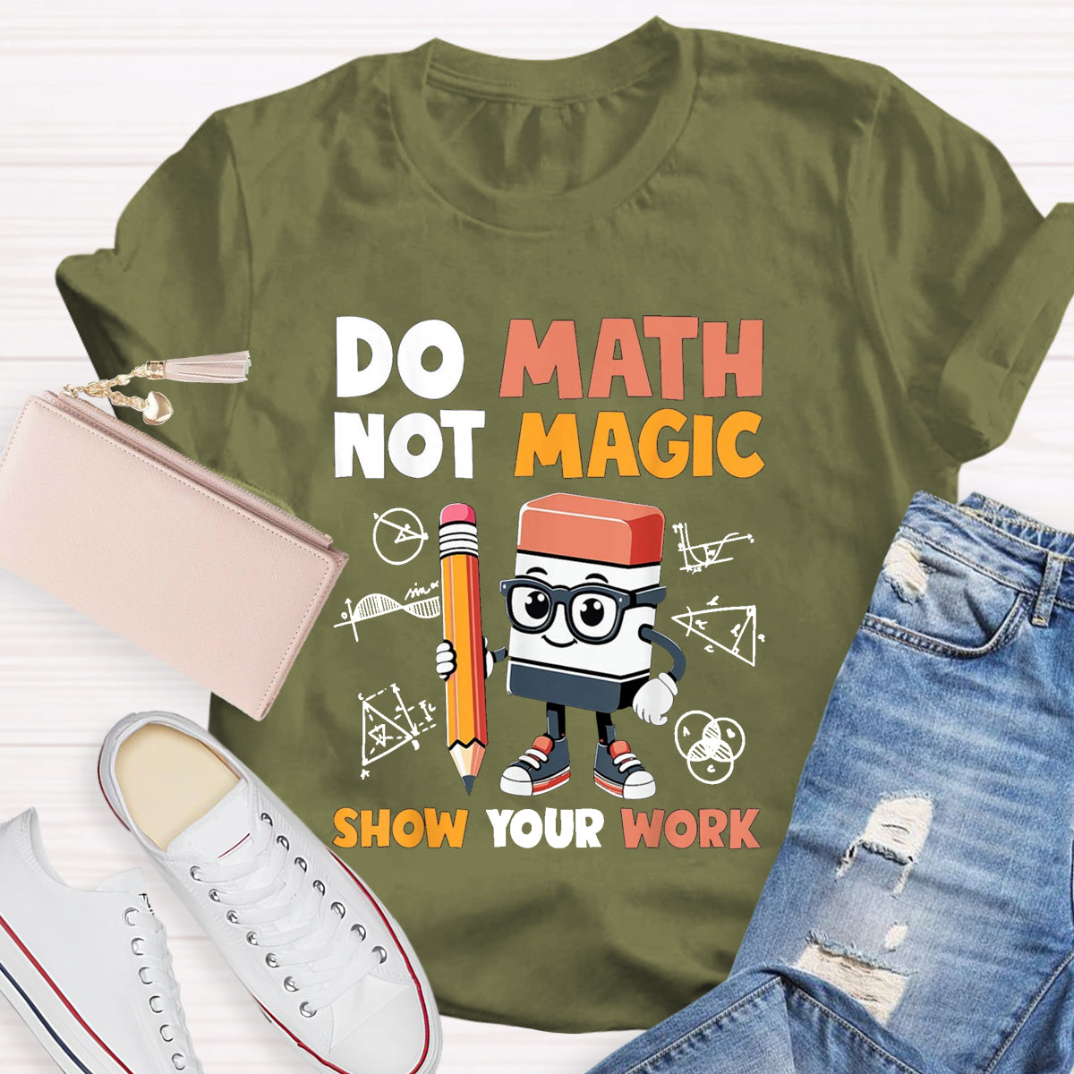 Do Math Not Magic Show Your Work Math Teacher T-Shirt