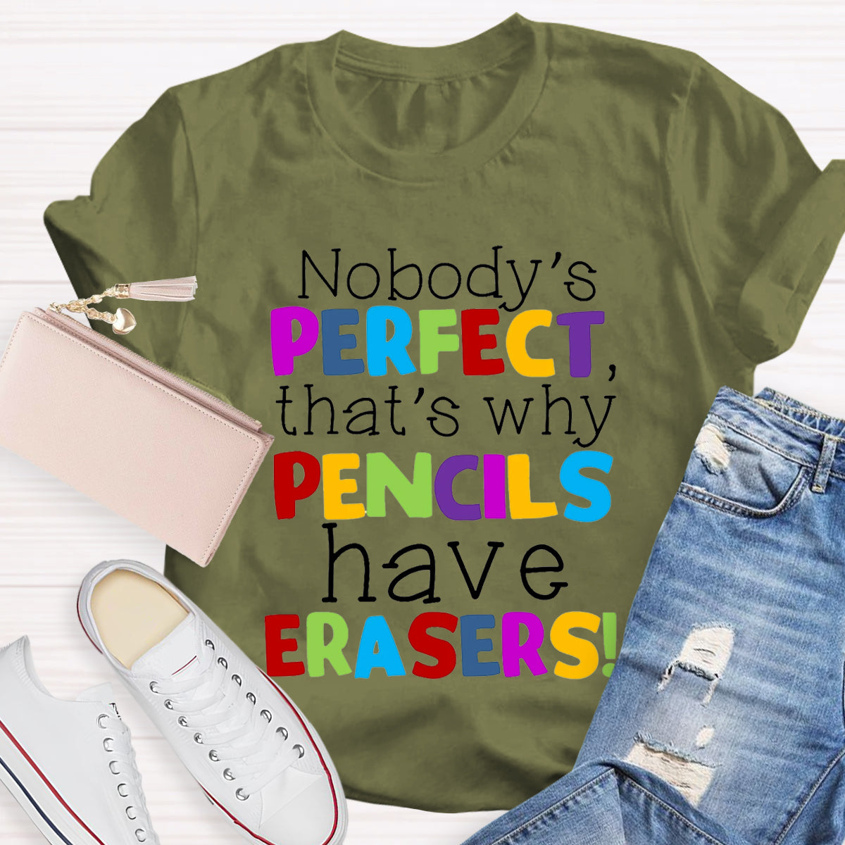 Nobody's Perfect That's Why Pencils Have Erasers Teacher T-Shirt