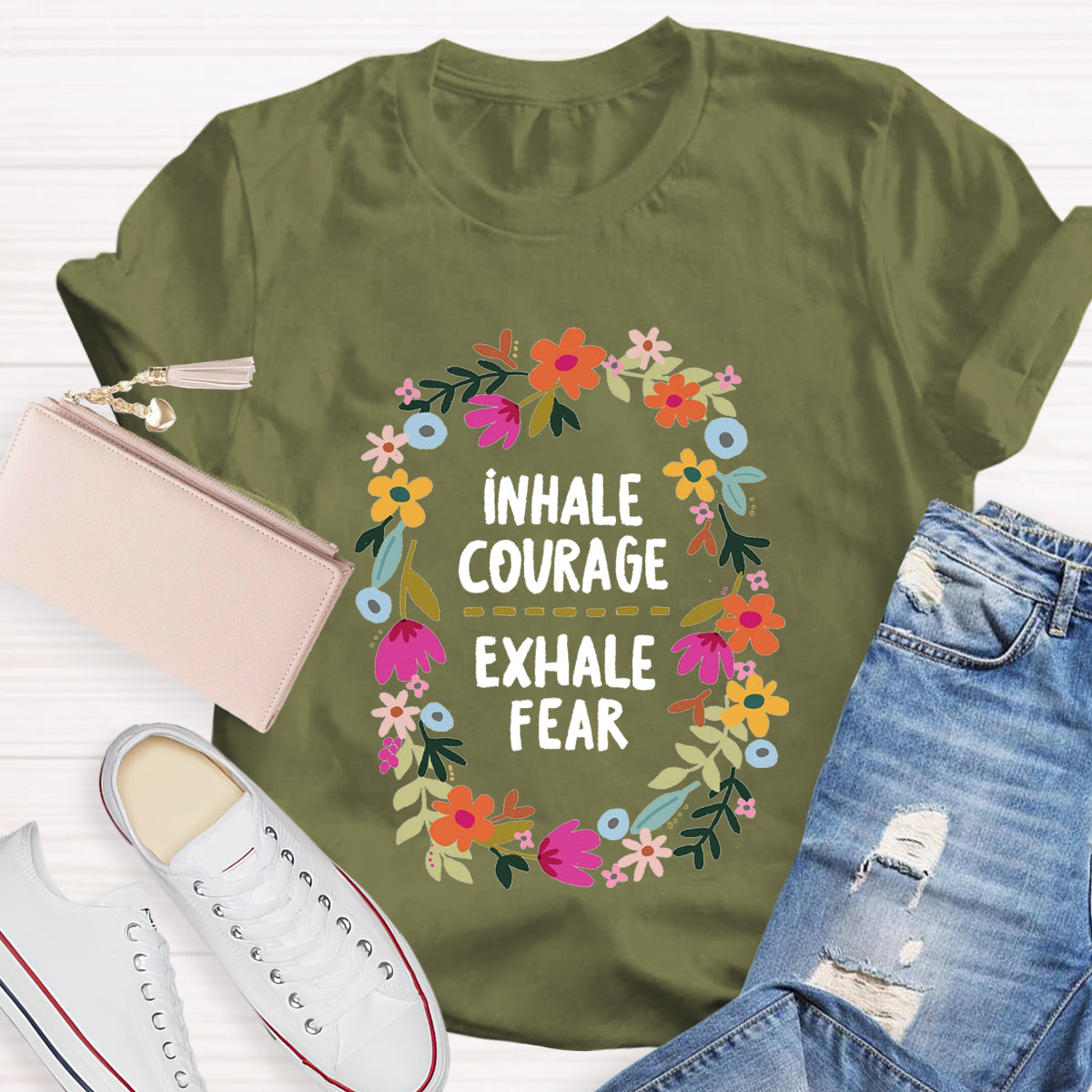 Inhale Courage Exhale Fear Floral T-Shirt