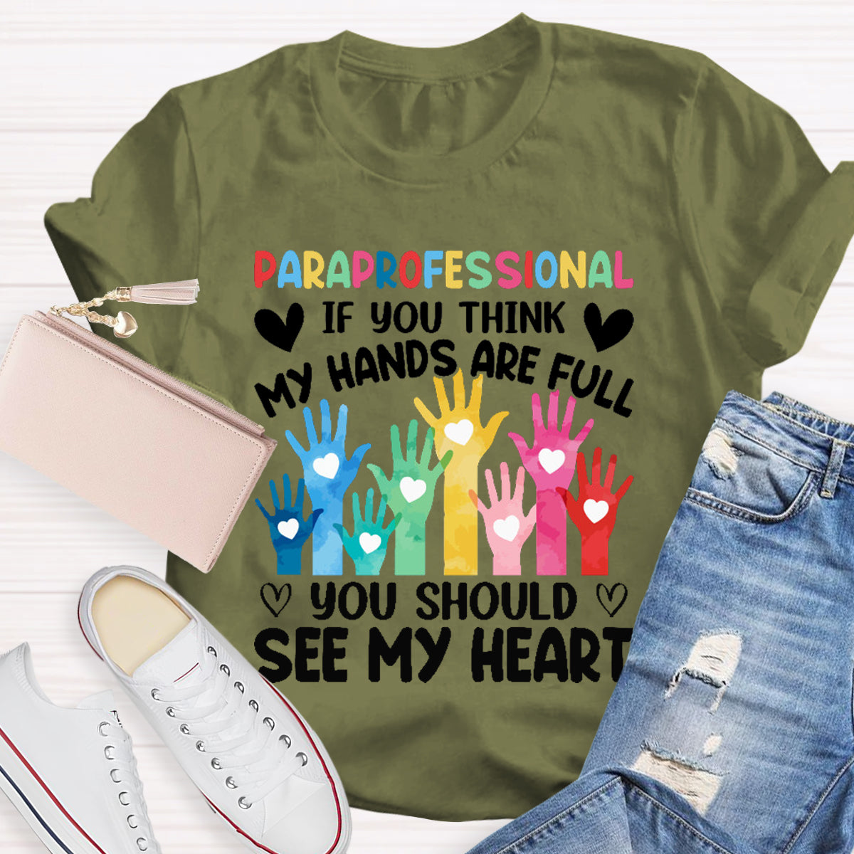 If You Think My Hands Are Full You Should See My Heart Paraprofessional Teacher T-Shirt