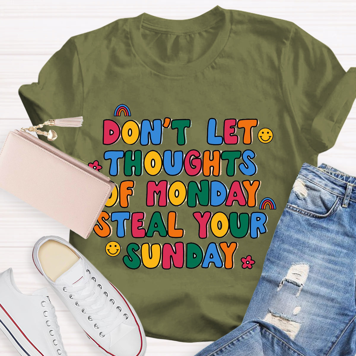 Don'T Let Thoughts Of Monday Steal Your Sunday  T-Shirt