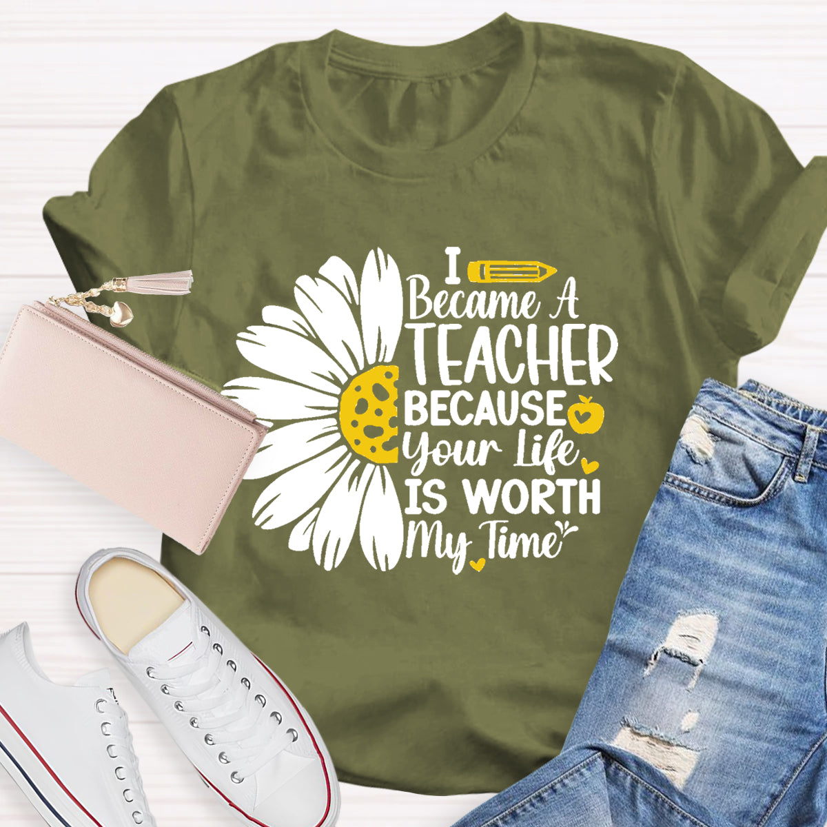 I Became A Teacher Because Your Life Is Worth My Time T-Shirt