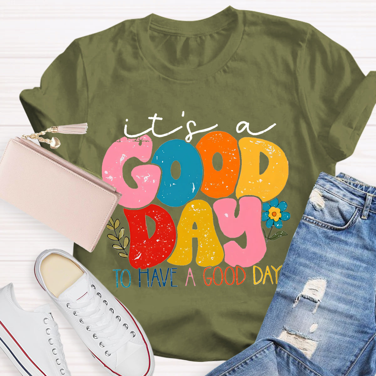 It's A Good Day To Have A Good Day T-Shirt