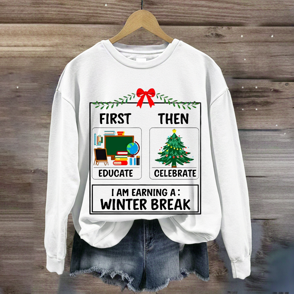 First Educate Then Celebrate Christmas Teacher Sweatshirt