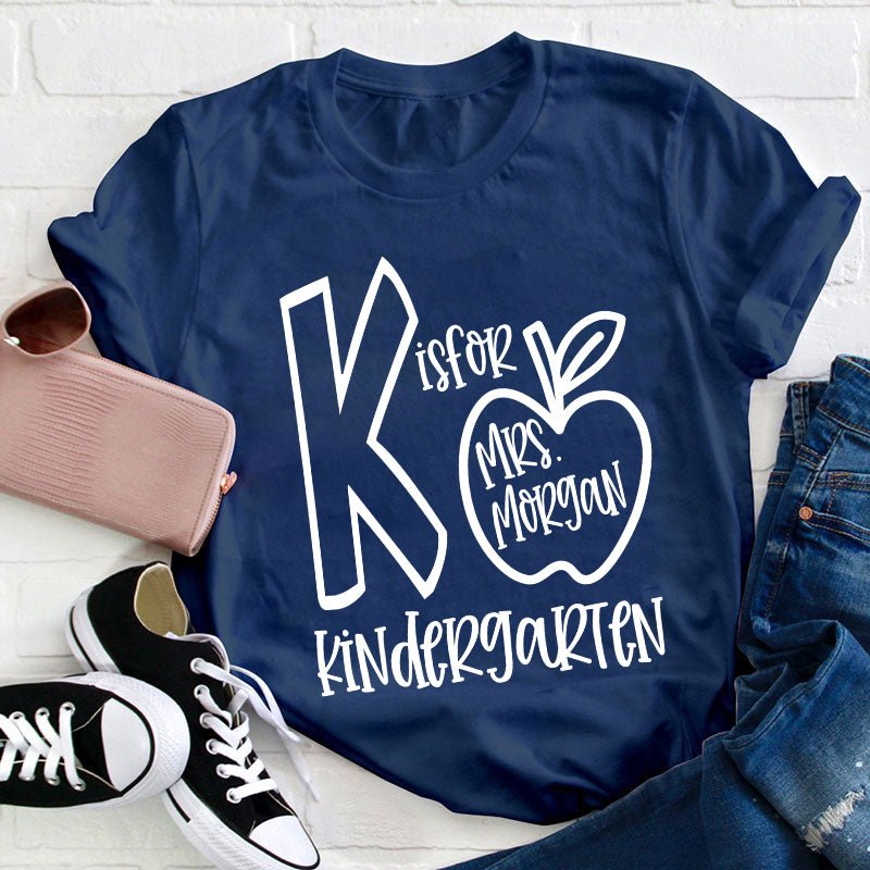 Personalized Grade And Name K Is For Kindergarten Teacher T-Shirt