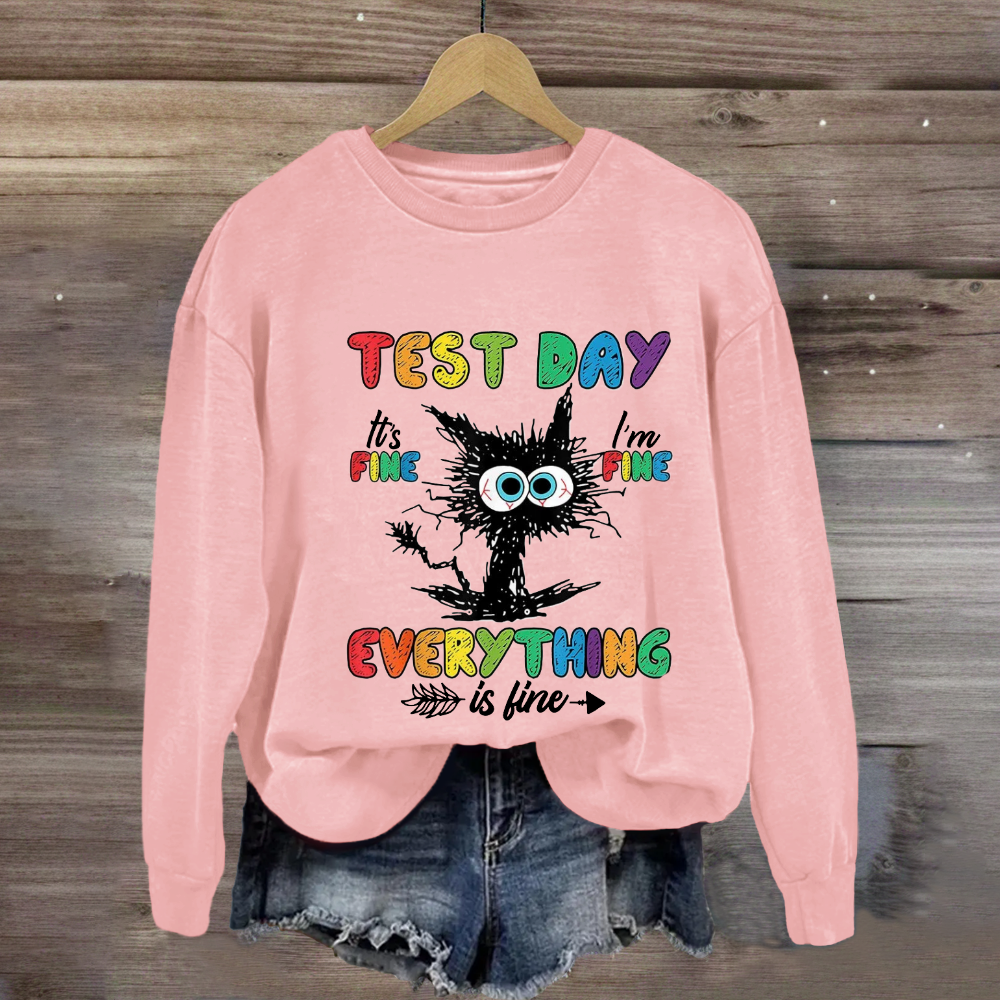 Test Day It's Fine I'm Fine Everything Is Fine Cute Black Cat Sweatshirt