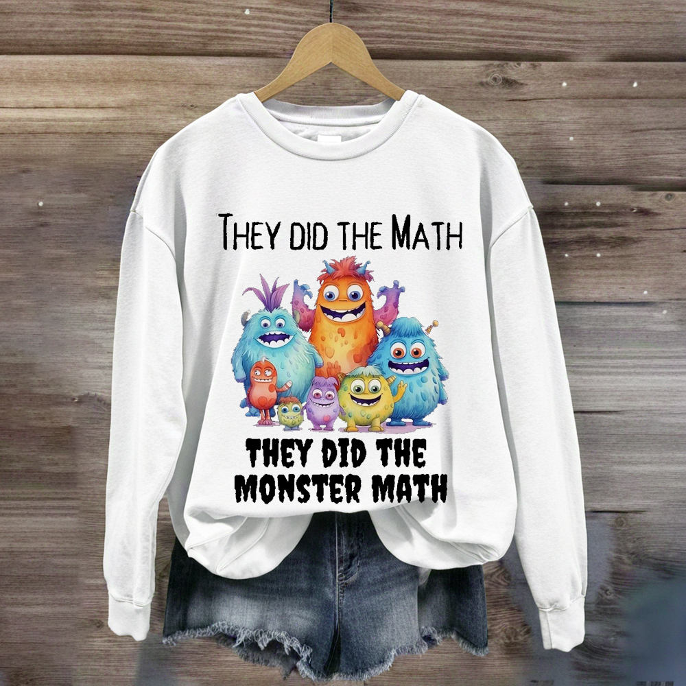 They Did The Math They Did The Monster Math Teacher Sweatshirt