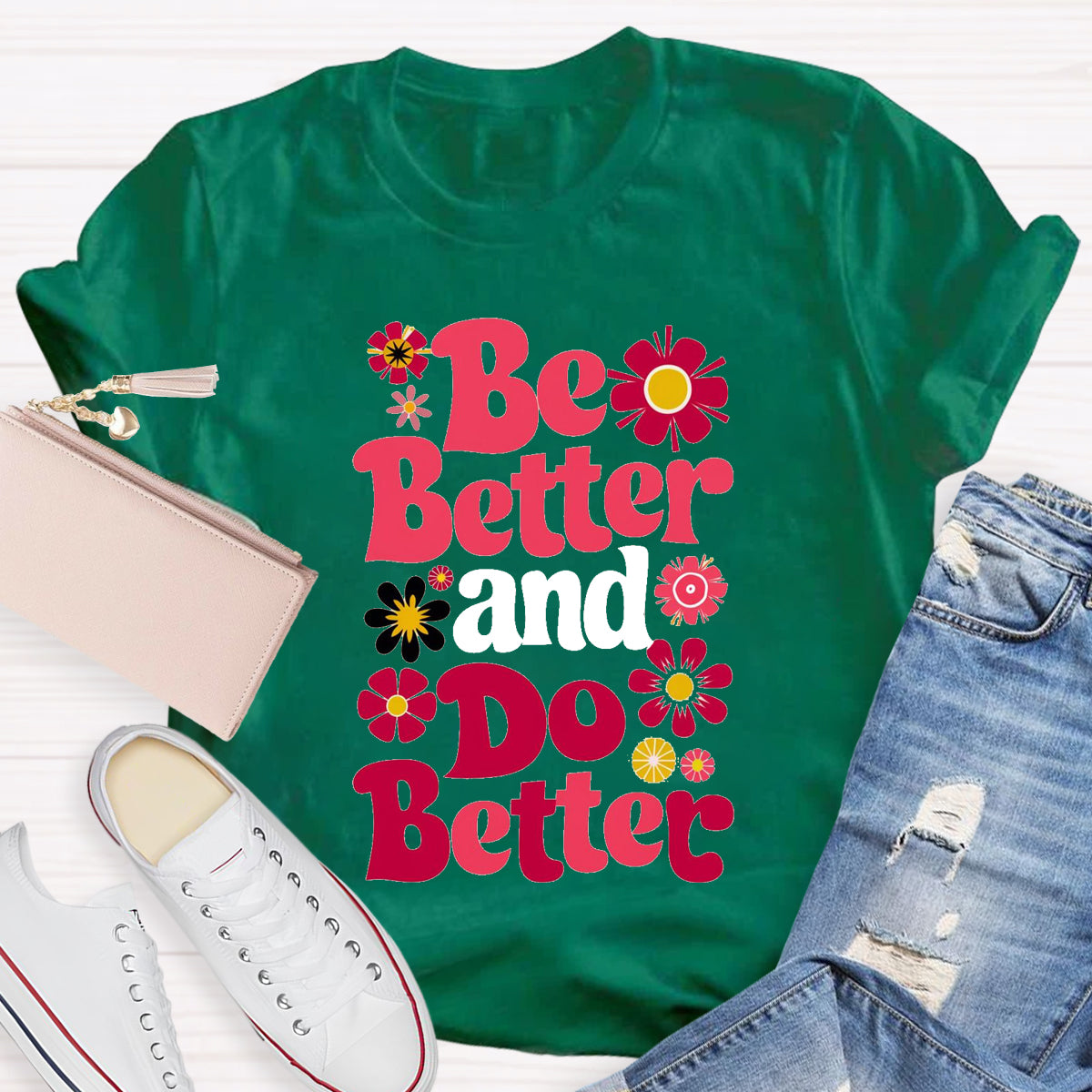 Be Better And Do Better T-Shirt