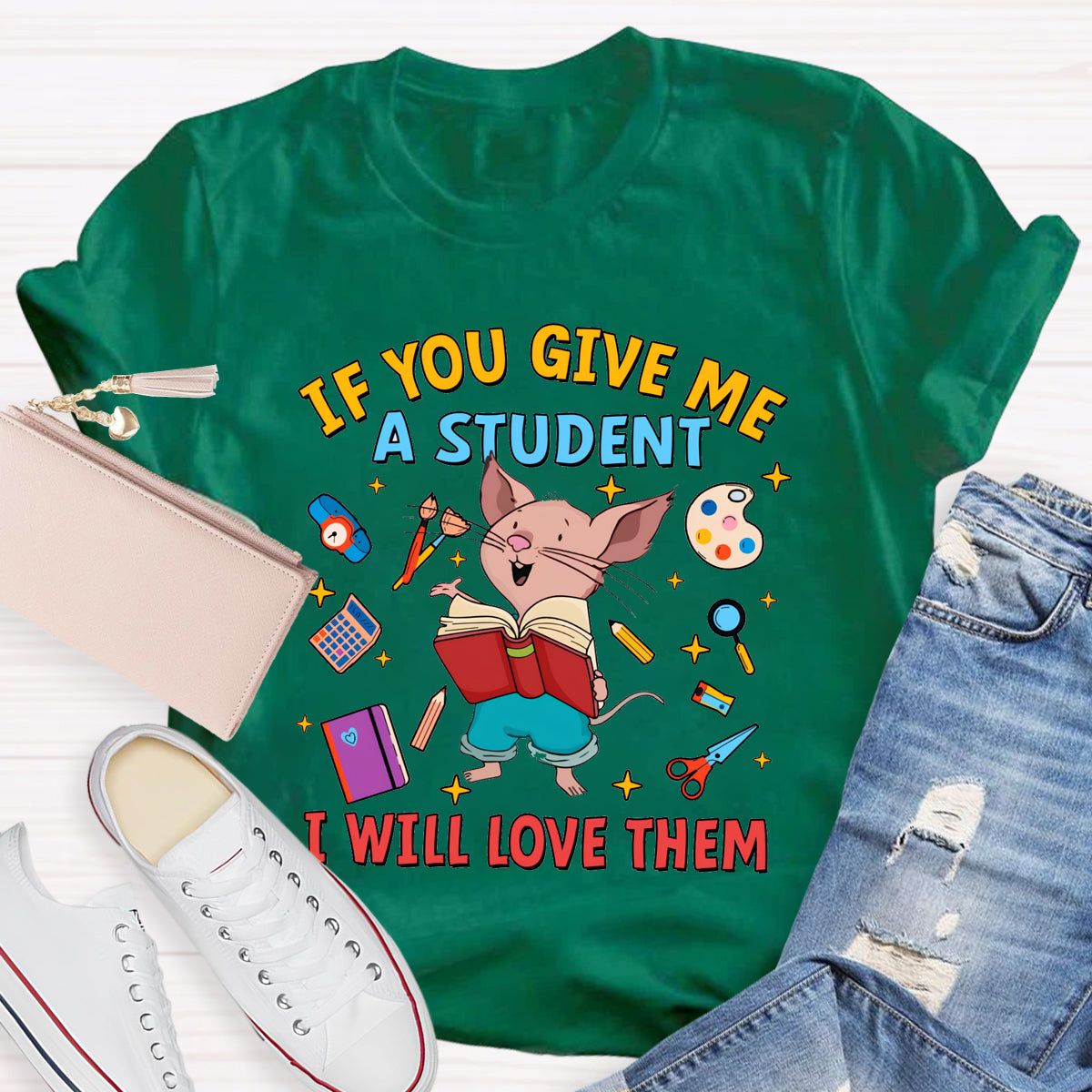 If You Give Me A Student I Will Love Them T-Shirt