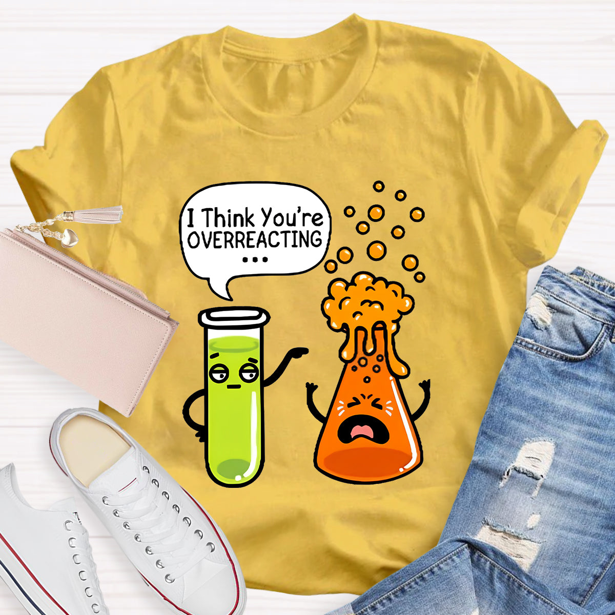 I Think You're Overreacting Chemistry Teacher T-Shirt