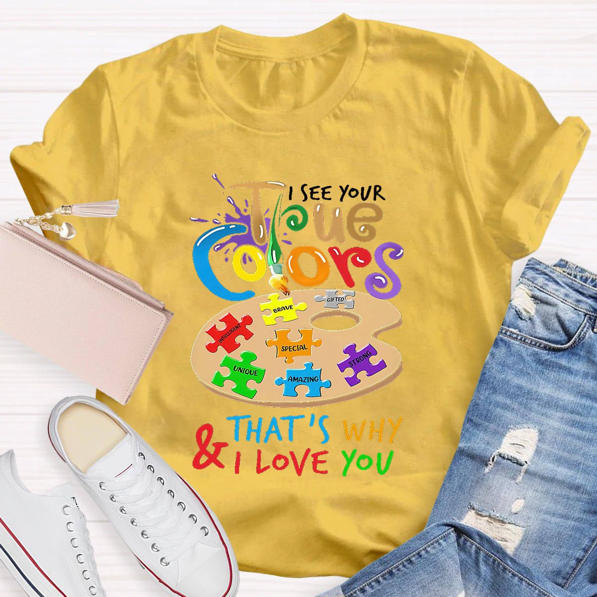 I See Your True Colors That'S Why And I Love You T-Shirt