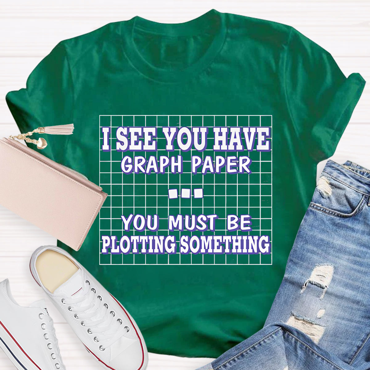 I See You Have Graph Paper  Math Teacher T-Shirt