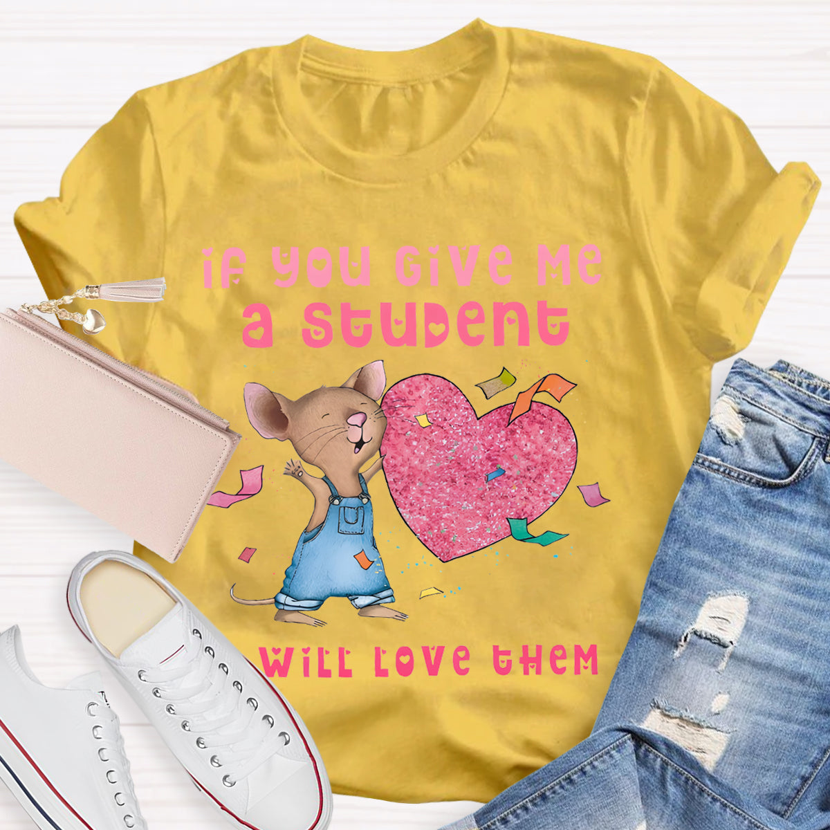 If You Give Me A Student I Will Love Them Pink Heart Teacher T-Shirt