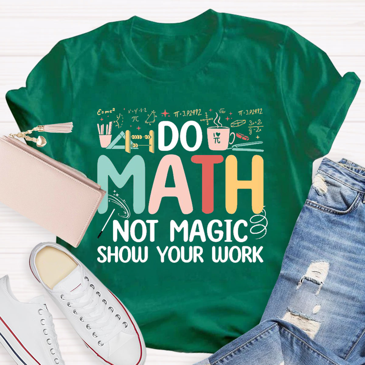 Do Math Not Magic Show Your Work T-Shirt