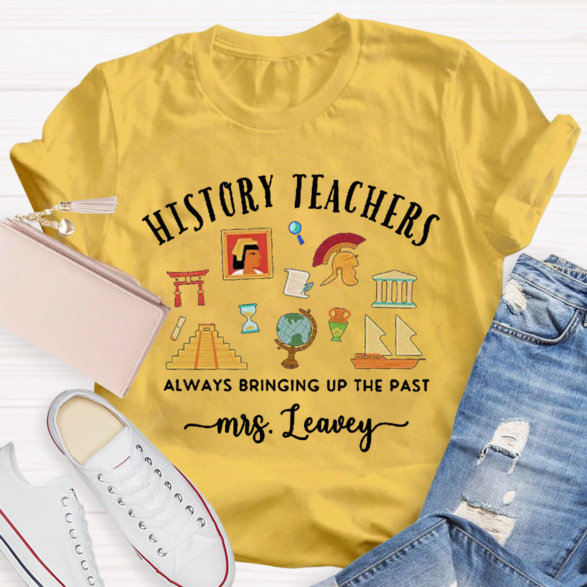 Personalized Name World History Teacher Always Bring Up The Past T-Shirt