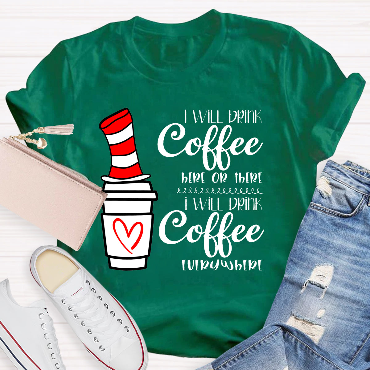 I Will Drink Coffee Here Or There Everywhere T-Shirt