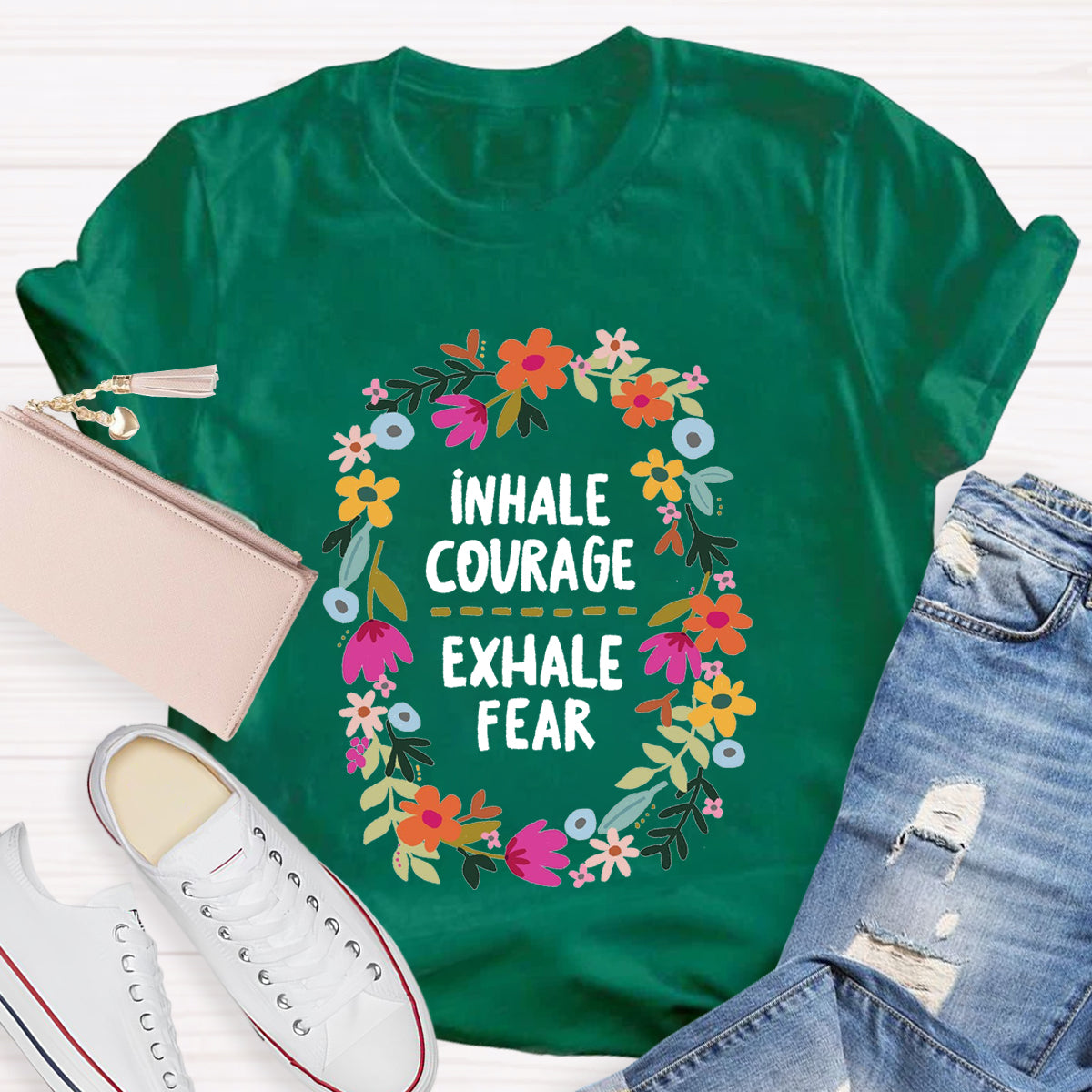 Inhale Courage Exhale Fear Floral T-Shirt