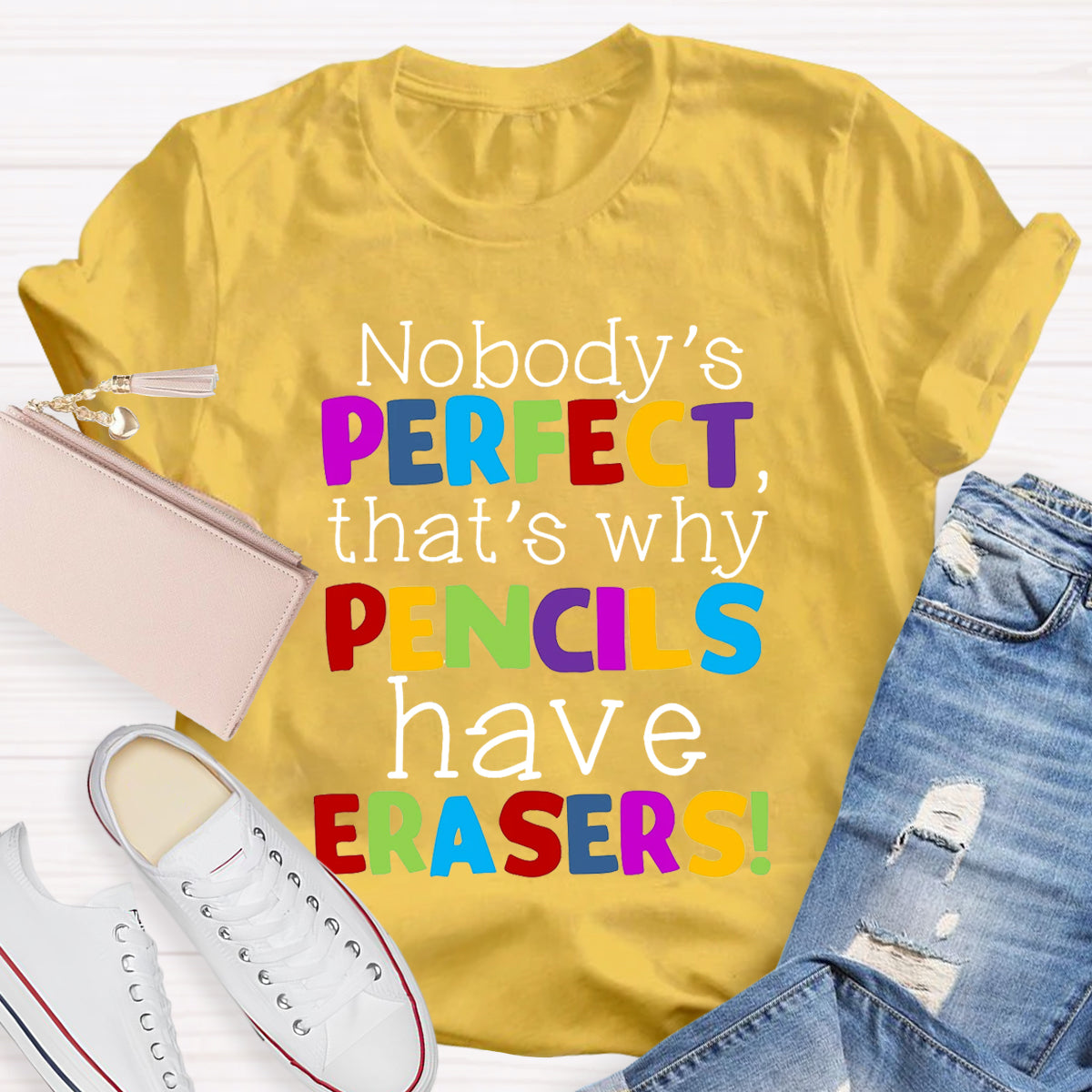 Nobody's Perfect That's Why Pencils Have Erasers Teacher T-Shirt