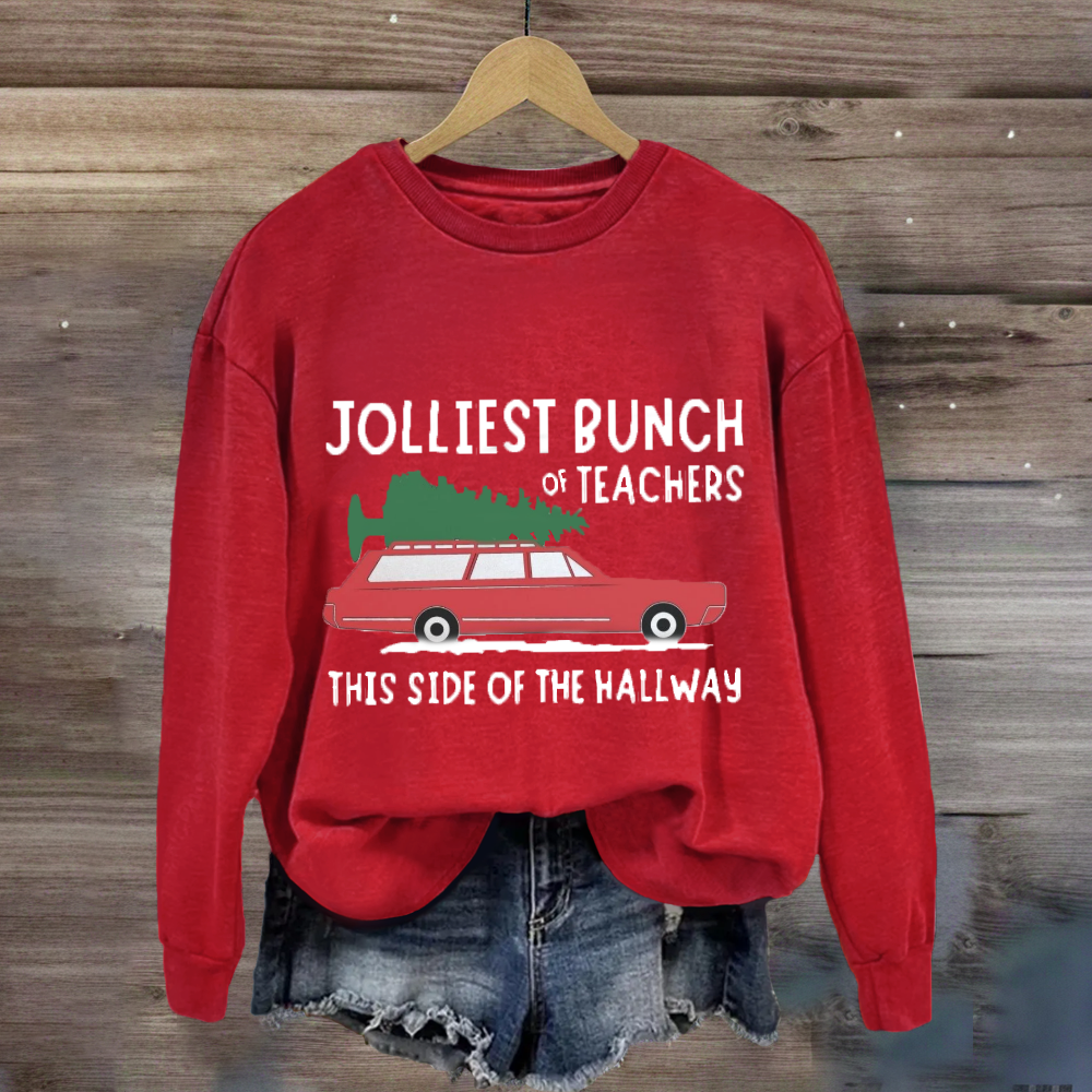 Jolliest Bunch Of Teachers This Side Of The Hallway Sweatshirt