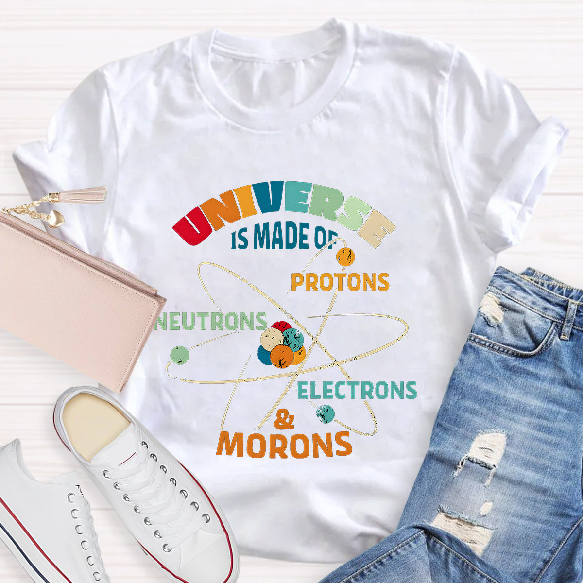 Universe Is Made Of Protons Teacher T-Shirt