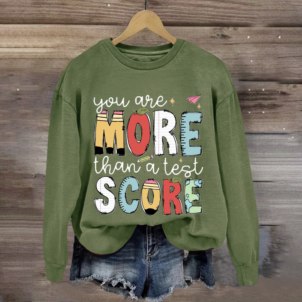 You Are More Than A Test Score Sweatshirt