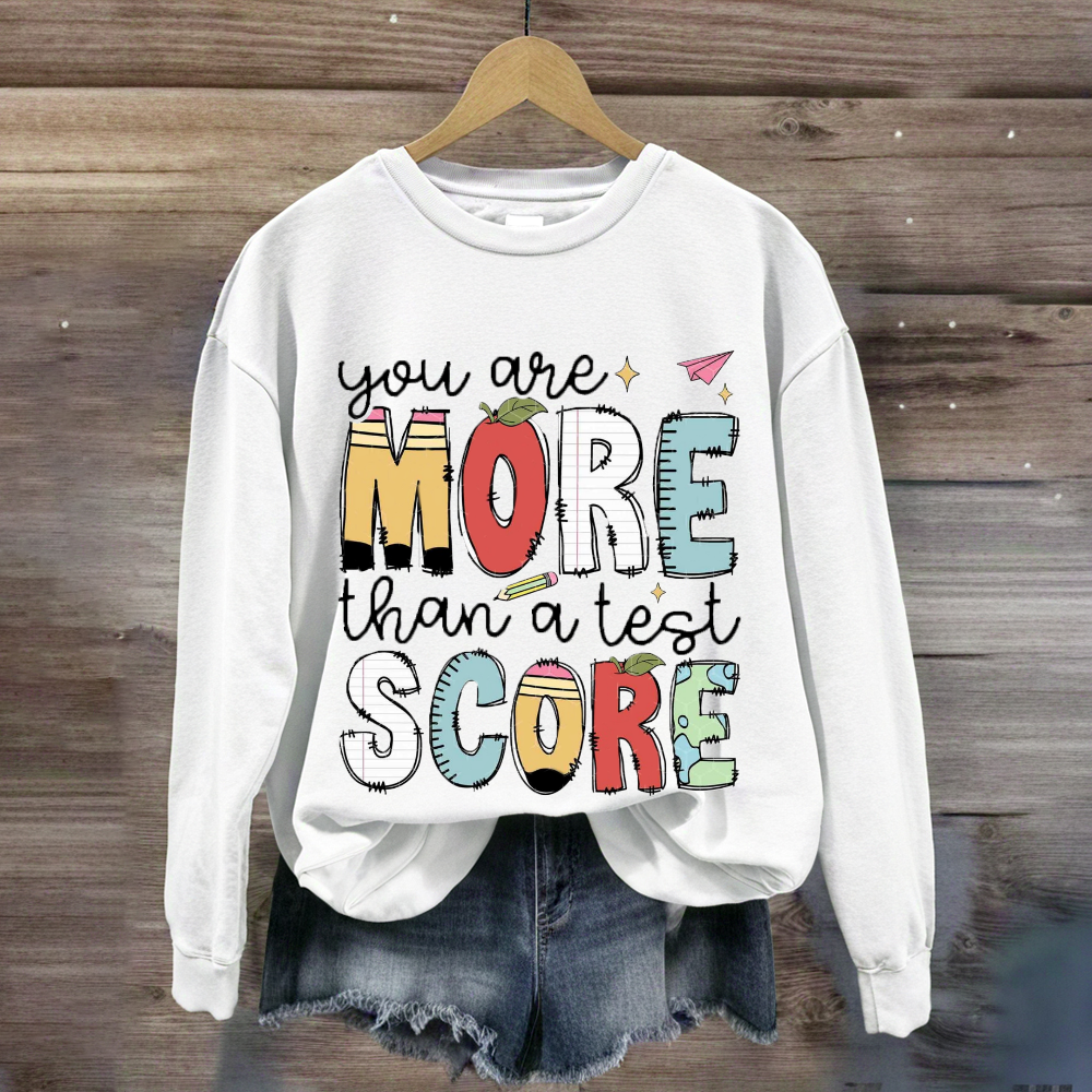 You Are More Than A Test Score Sweatshirt