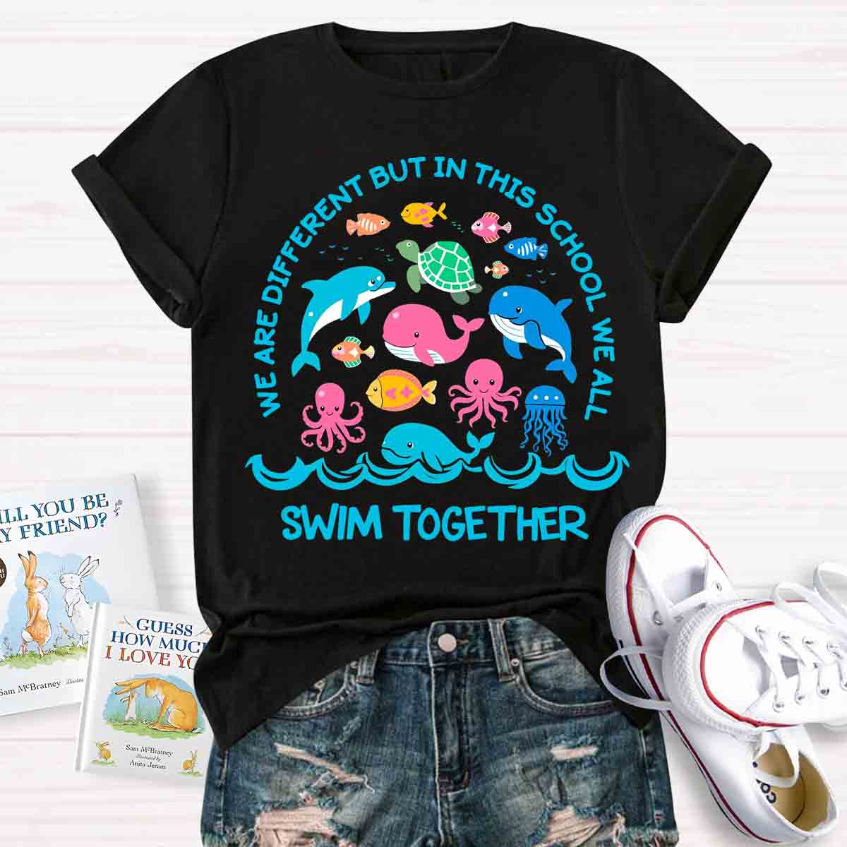 We Are Different But In This School We All Swim Together T-Shirt