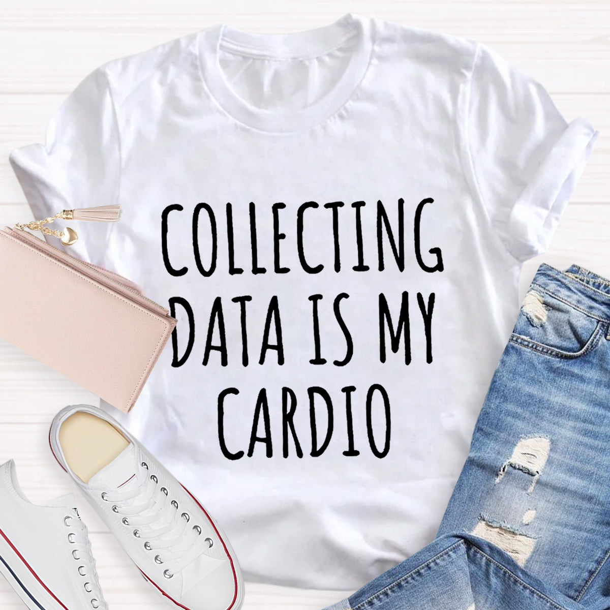 Collecting Data Is My Cardio T-Shirt