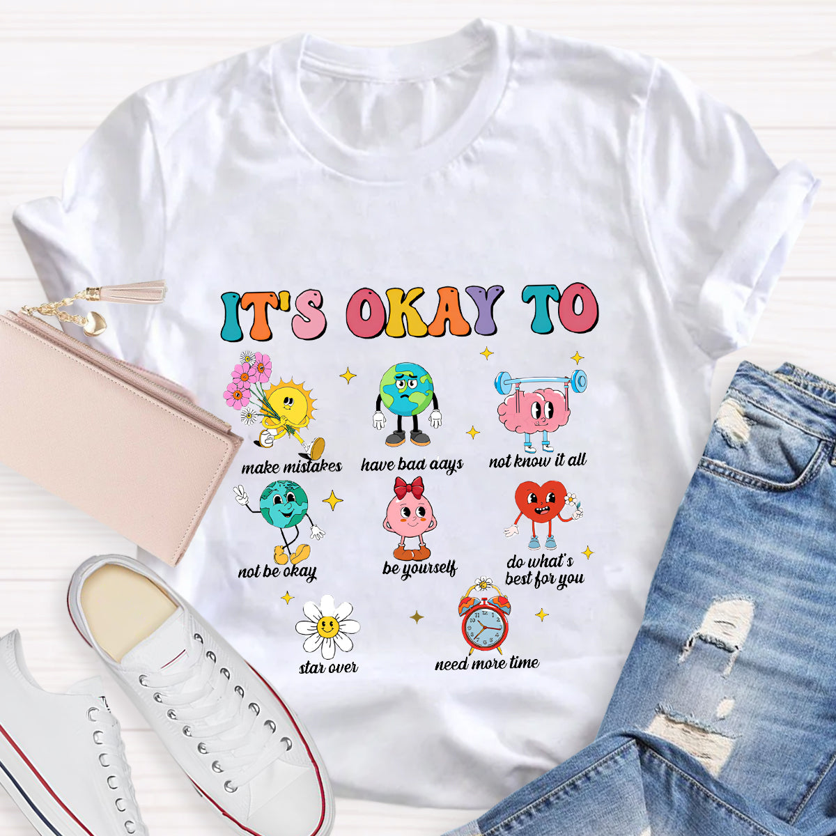 It's Okay To Make Mistakes Need More Time Be Yourself T-Shirt