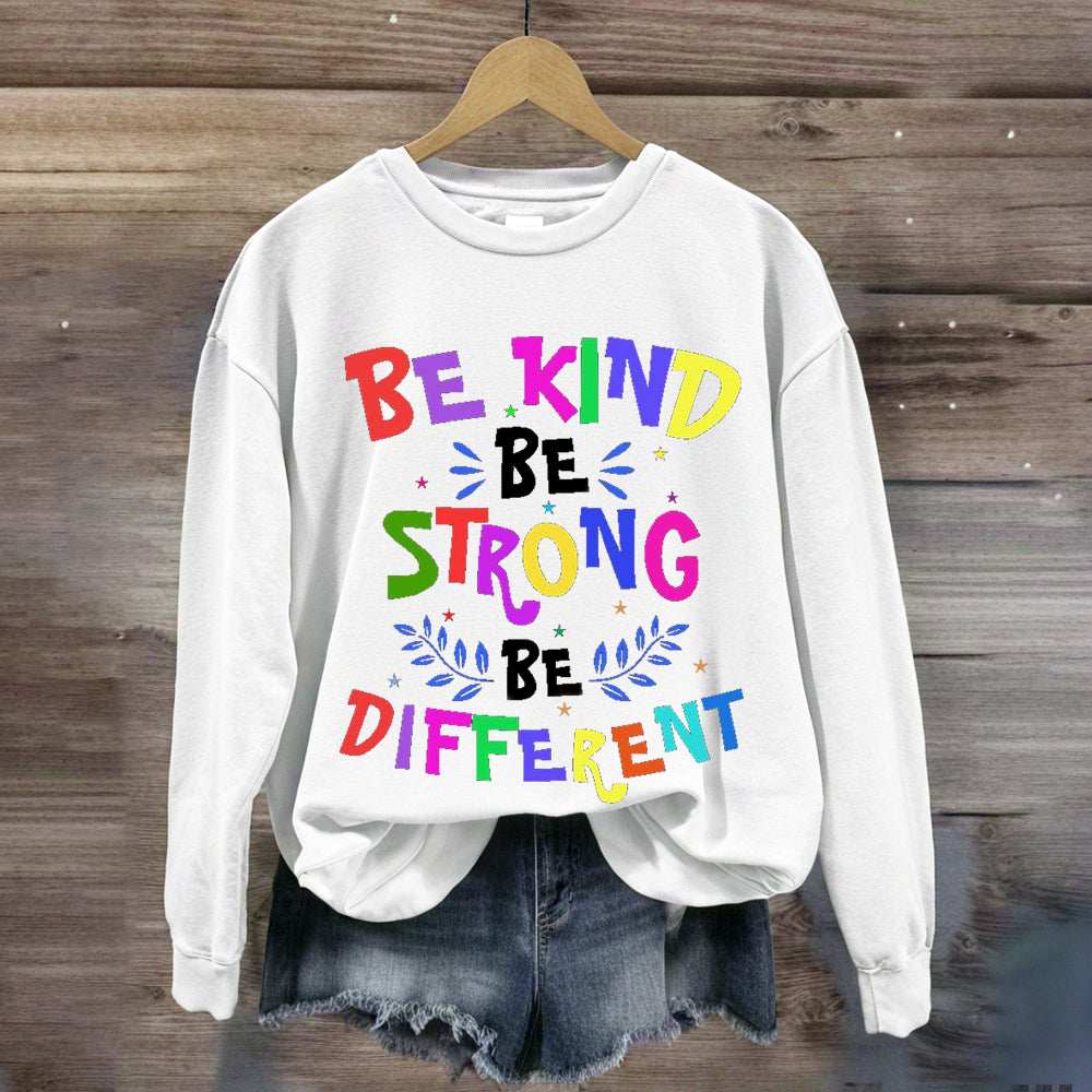 Be Kind Be Strong Be Different Sweatshirt