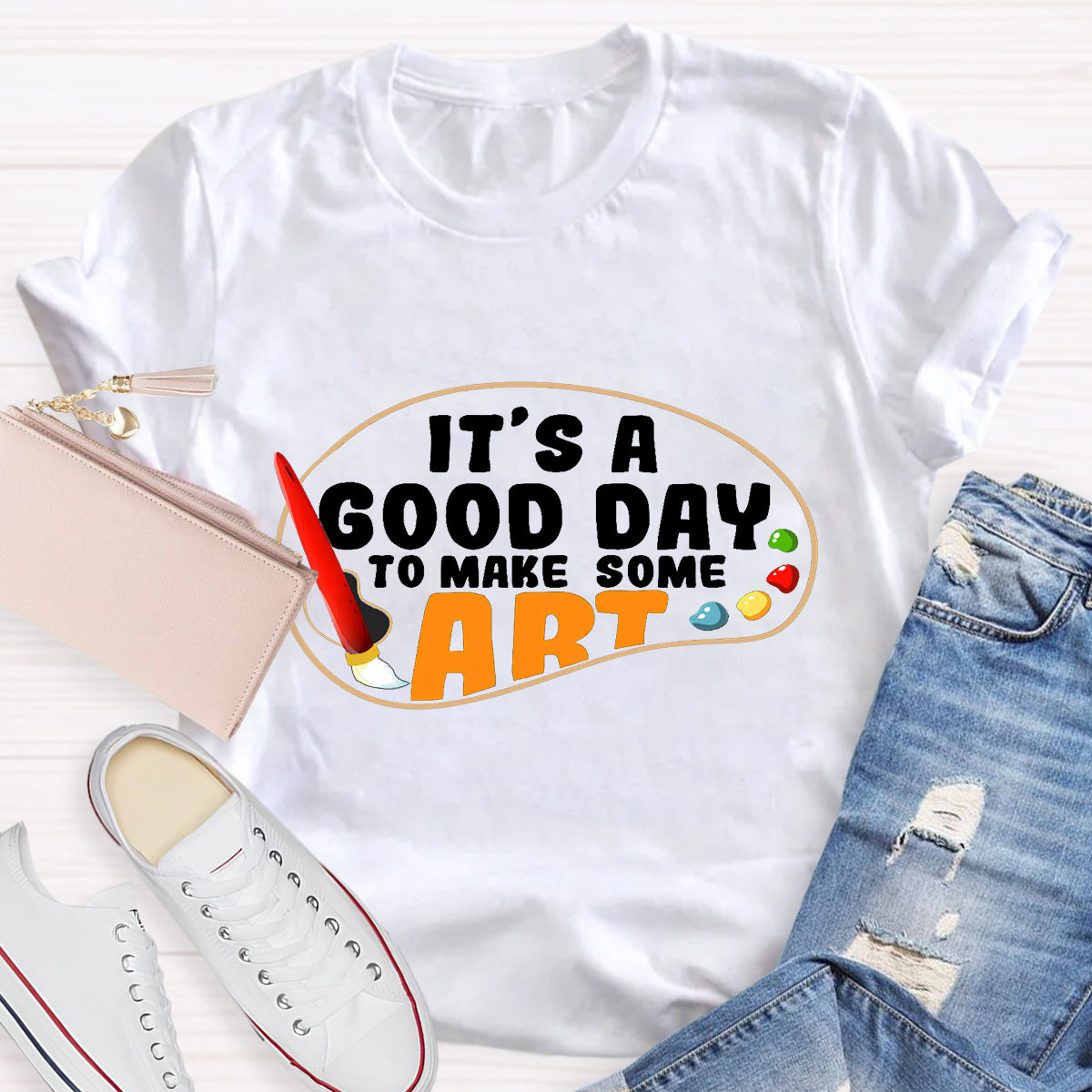 It's A Good Day To Make Some Art Teacher T-Shirt