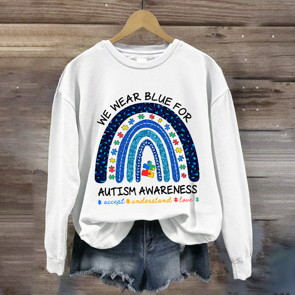 We Wear Blue For Autism Awareness Rainbow Sweatshirt