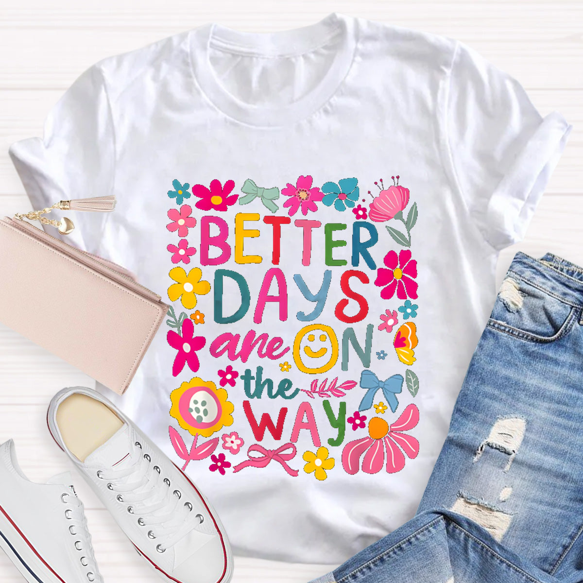 Better Days Are On The Way Teacher T-Shirt