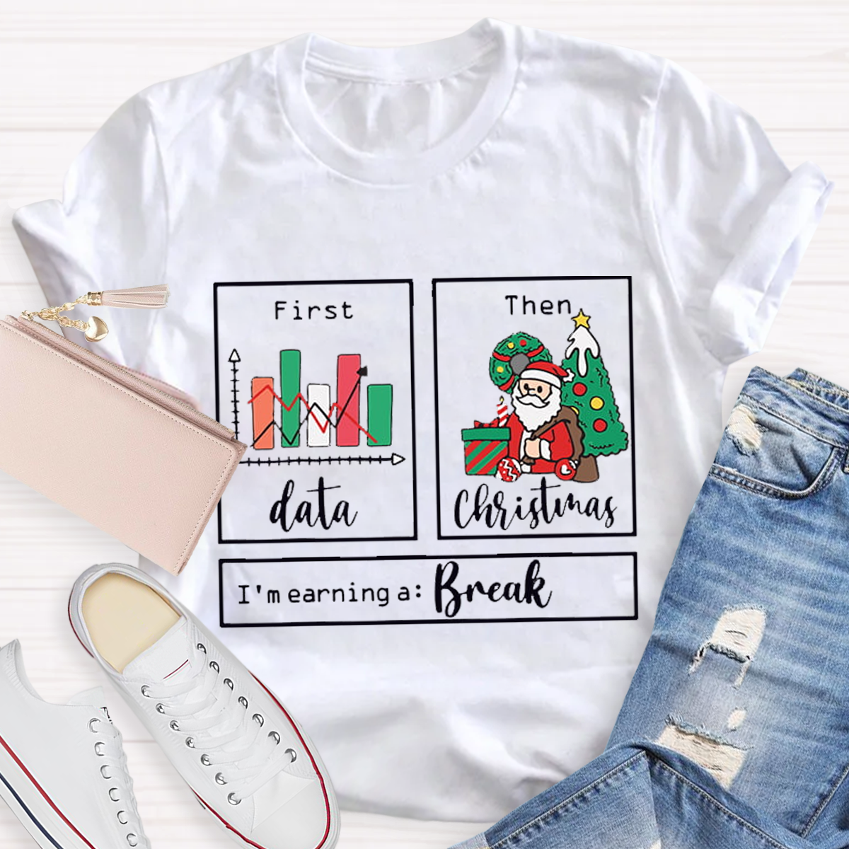 First Data Then Christmas Im Earning A Break Sped Teacher T-Shirt