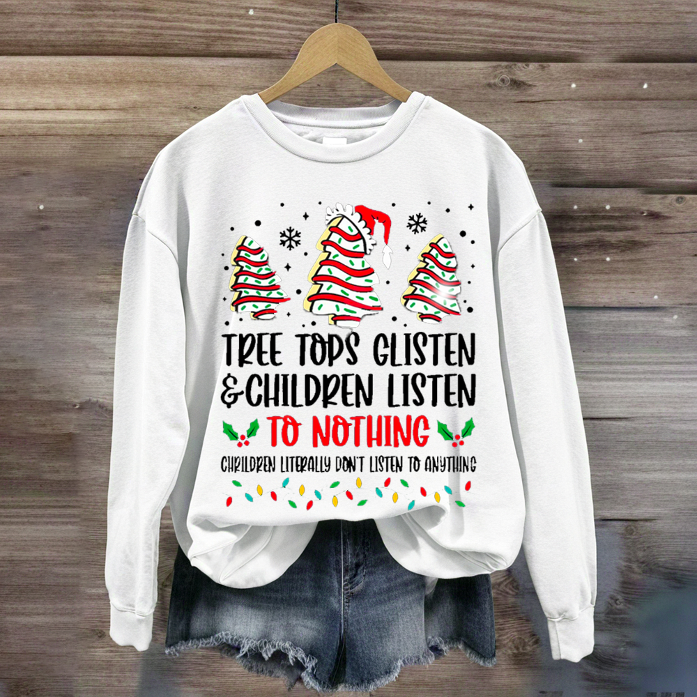 Tree Tops Glisten And Children Listen To Nothing Sweatshirt