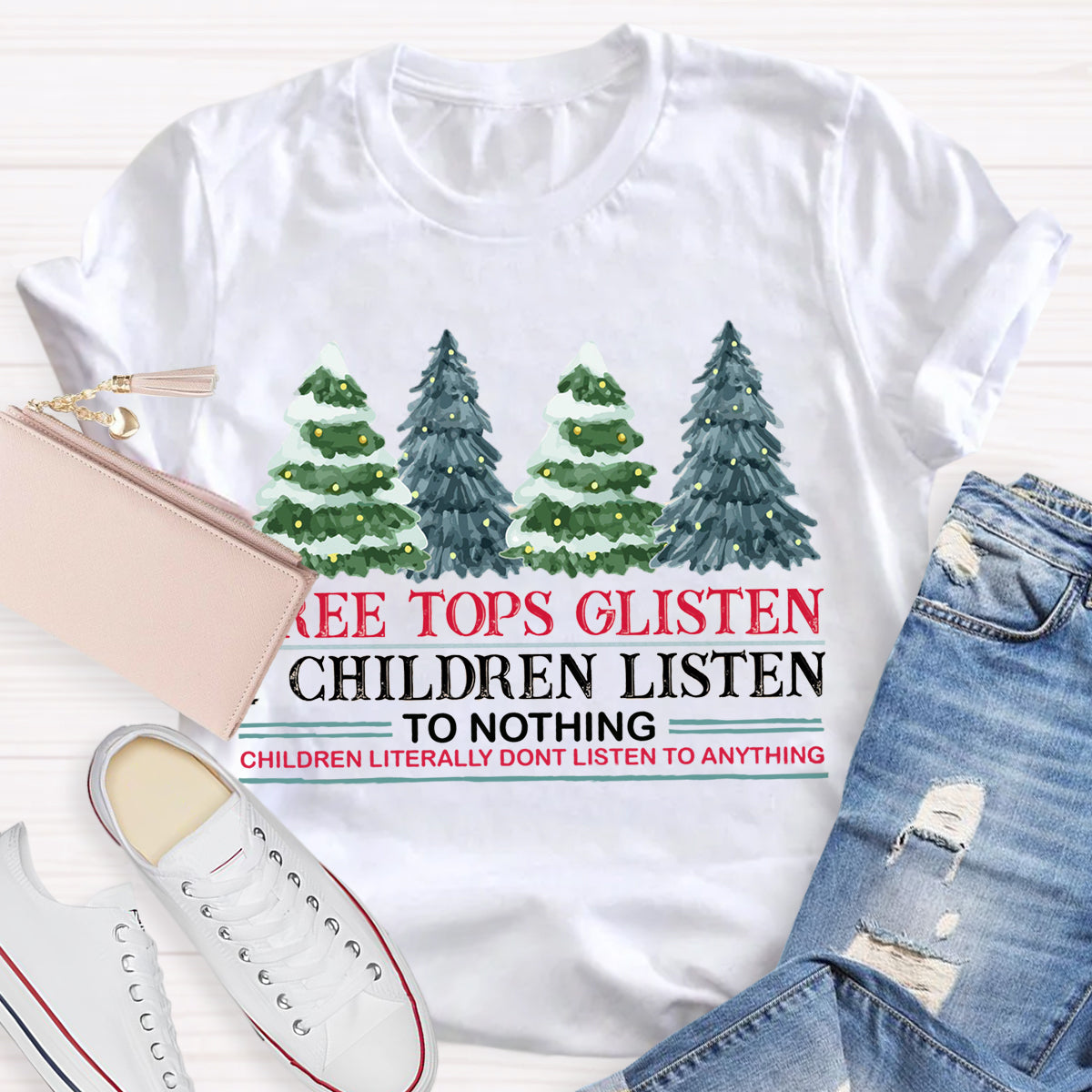 Tree Tops Glisten Children Listen To Nothing Teacher T-Shirt