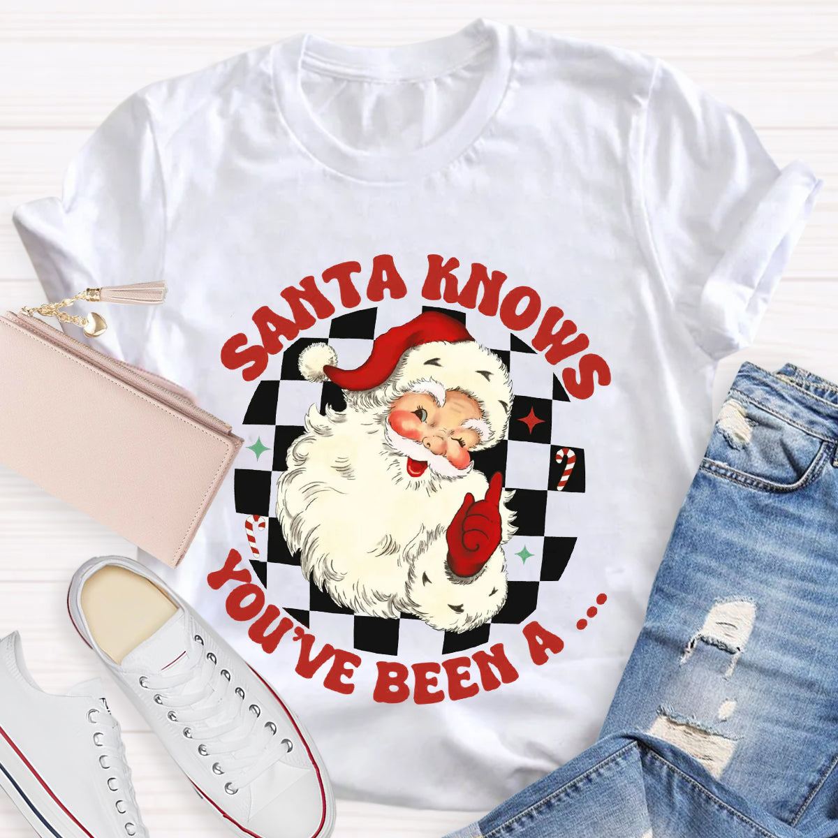 Santa Knows You'Ve Be A T-Shirt