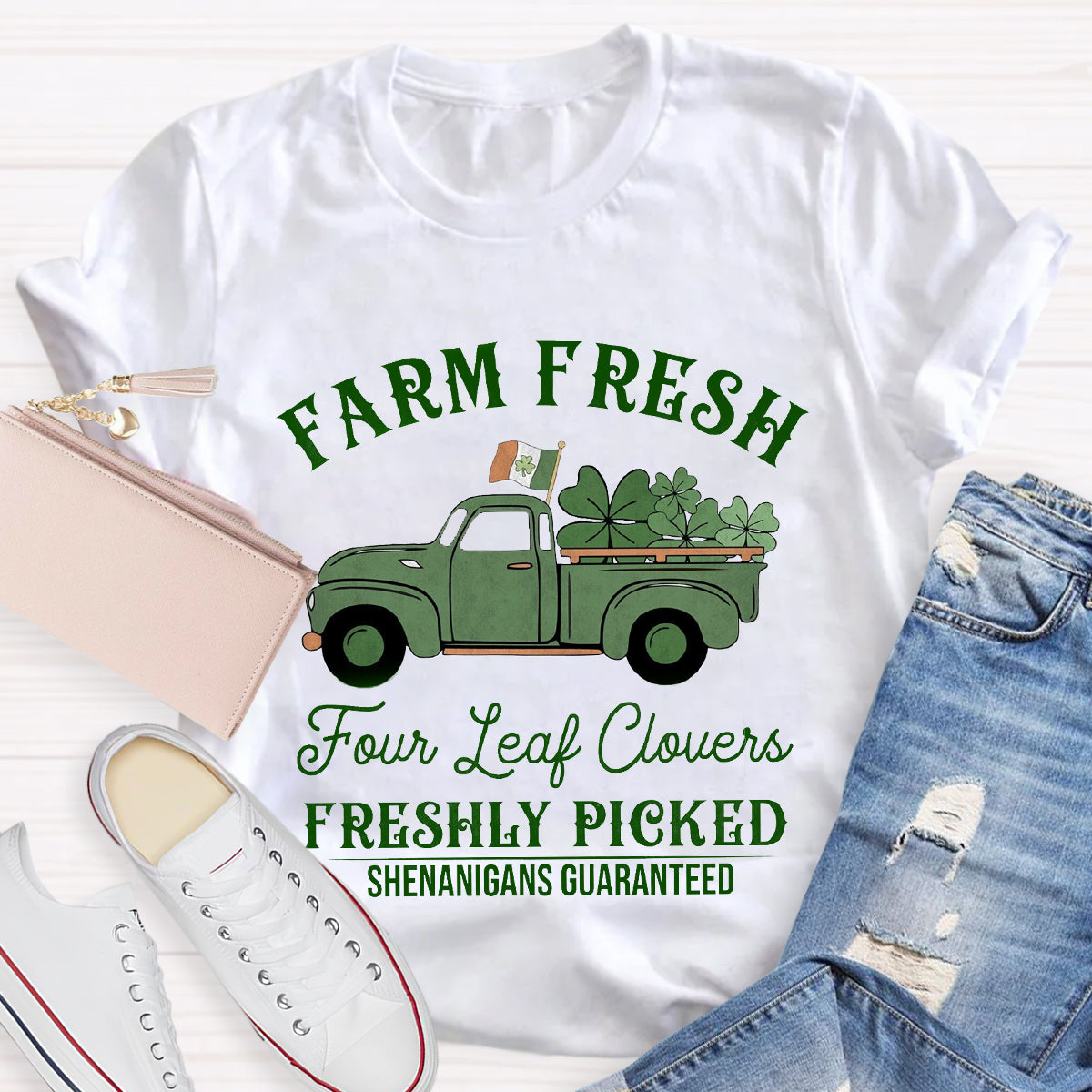 Farm Fresh Four Leaf Clovers Freshly Picked Shenanigans Guaranteed T-Shirt