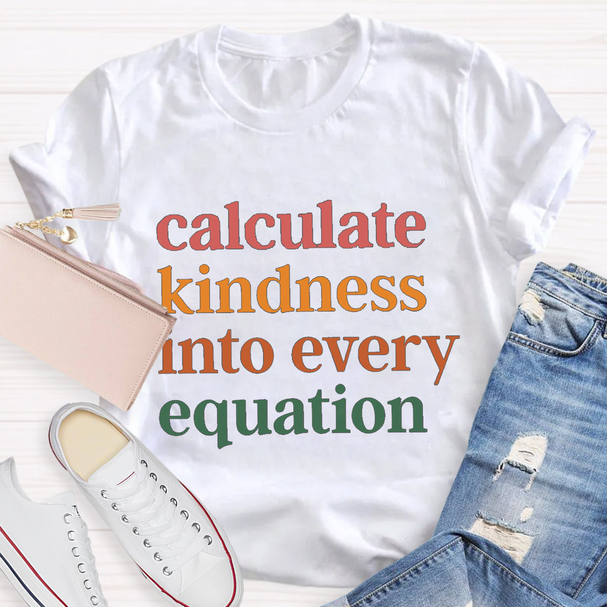 Calculate Kindness Into Every Equation Math Teacher T-Shirt