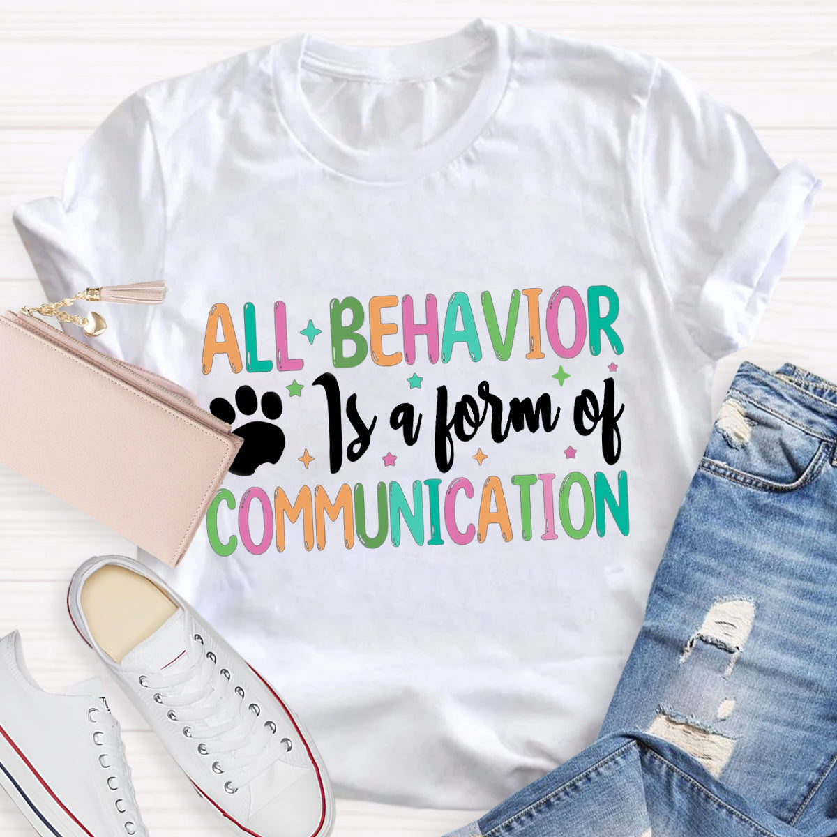 All Behavior Is A Form Of Communication T-Shirt