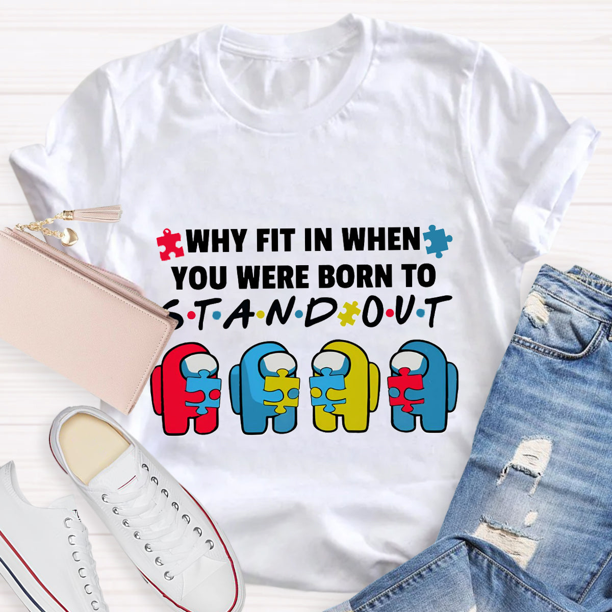 Why Fit In When You Were Born To Stand Out T-Shirt