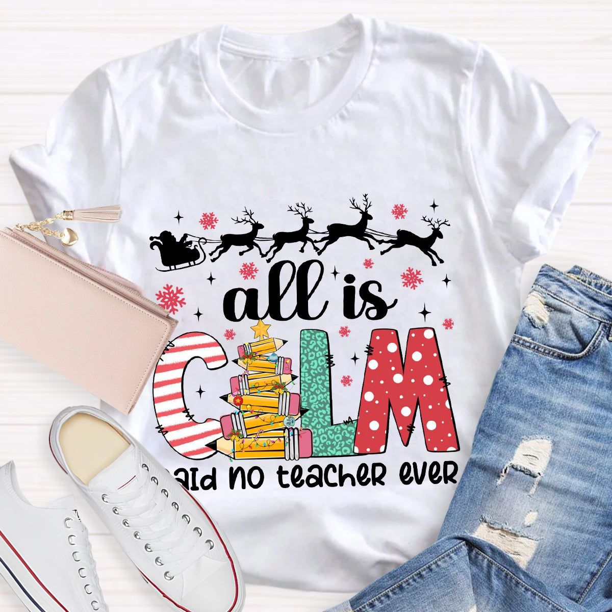 All Is Calm Said No Teacher Ever Teacher T-Shirt