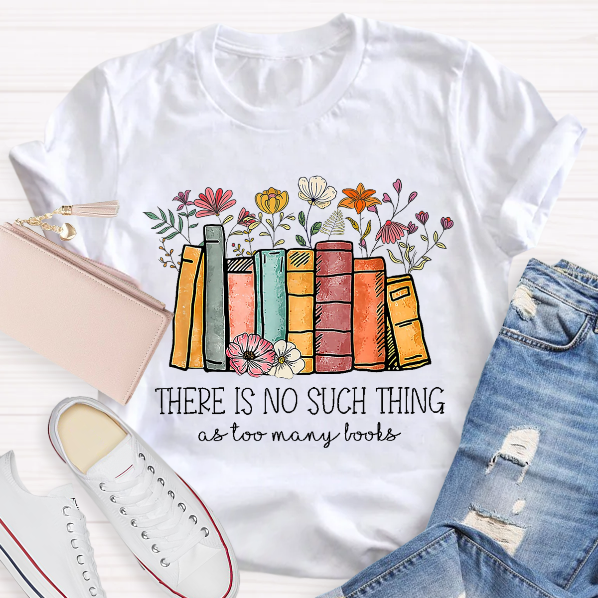 There Is No Such Thing As Too Many Books Teacher T-Shirt