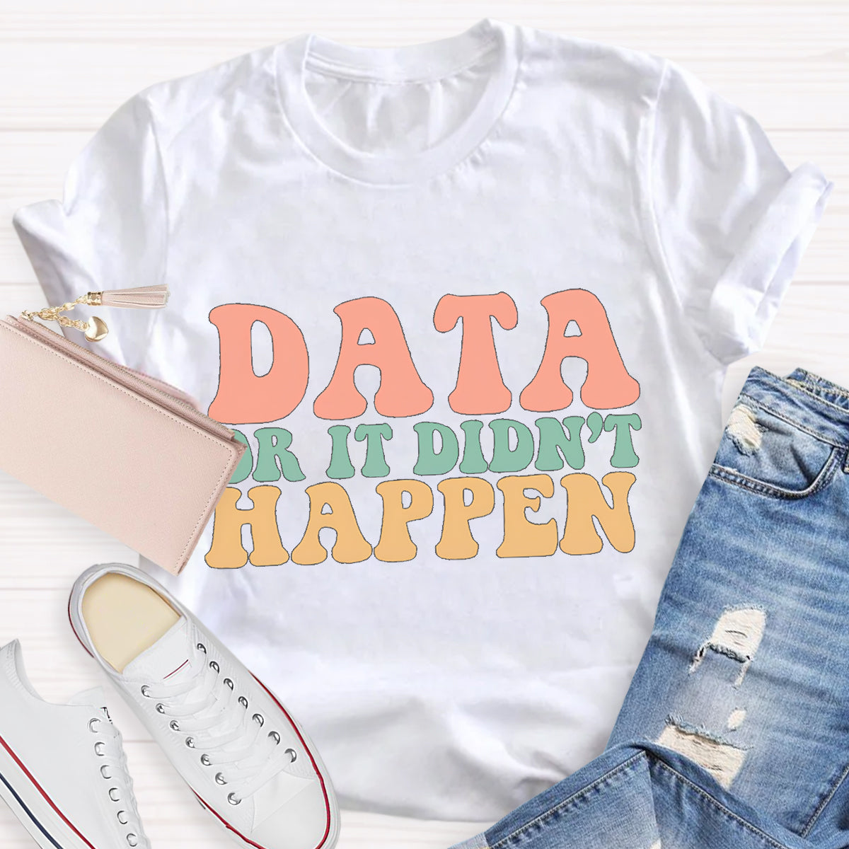 Data or It Didn't Happen Teacher T-Shirt