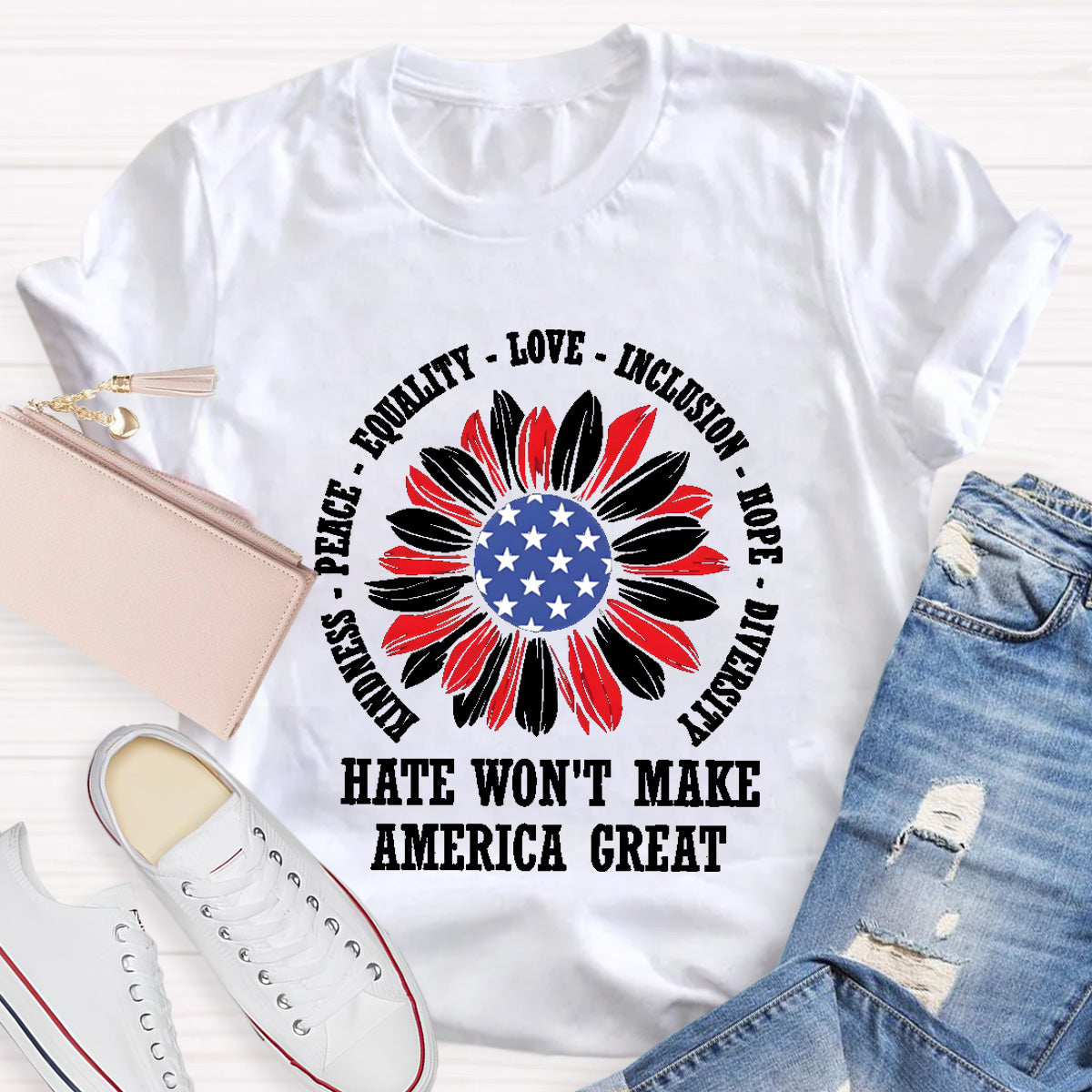 Kindness Peace Love Hate Won't Make America Great Teacher T-Shirt