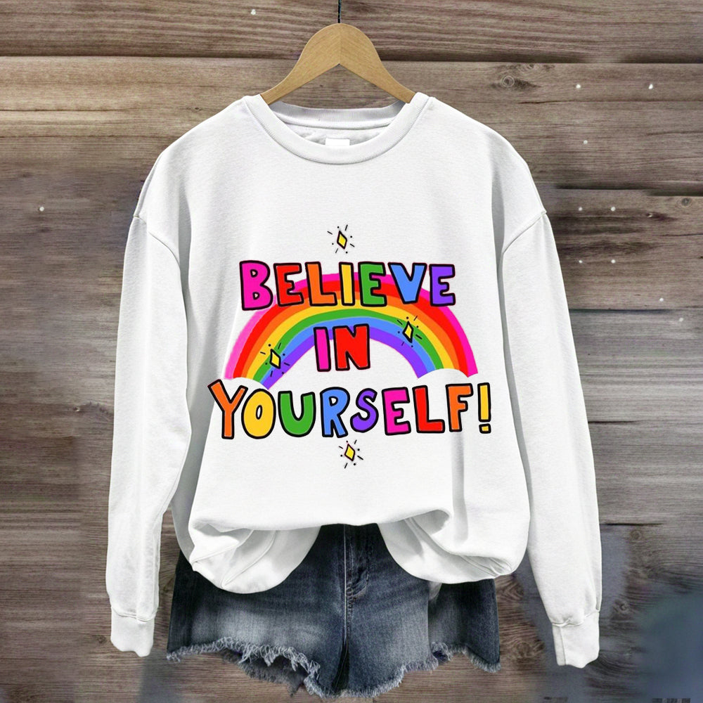 Believe In Yourself Rainbow Sweatshirt