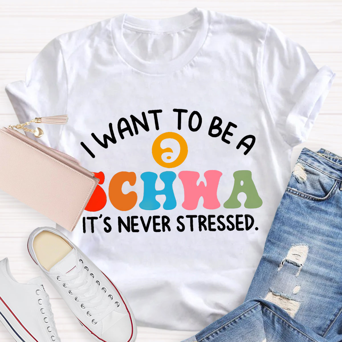 I Want To Be A Schwa It's Never Stressed Teacher T-Shirt